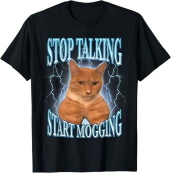 Stop Talking, Start Mogging Funny Cat Meme Mog Men Women Kids T-Shirt