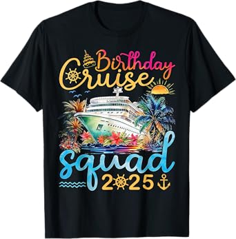 Board The Ship Its A Birthday Squad 2025 Birthday Cruise T-Shirt