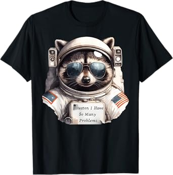 Houston I Have So Many Problems Funny Space Raccoon Meme T-Shirt