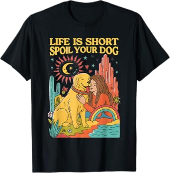Life is Short Spoil Your Dog Retro Pet Lover Design T-Shirt