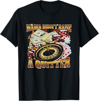 Mama Didn't Raise A Quitter Funny T-Shirt