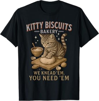 Kitty Biscuits We Knead Em You Need Em Funny Cat Baking T-Shirt