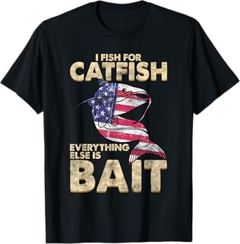 I Fish For Catfish Everything Else Is Bait - American Flag Women Men T-Shirt
