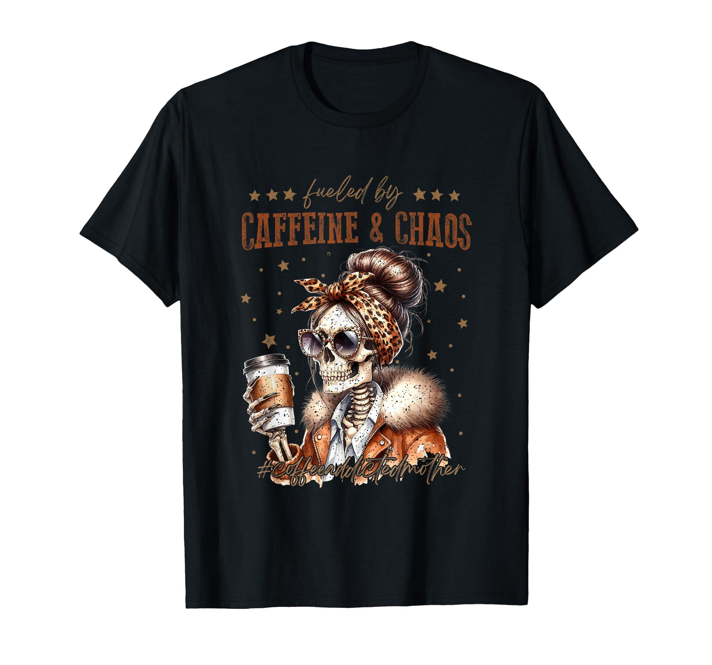 Fueled By Caffeine And Chaos Coffee Addict T-Shirt