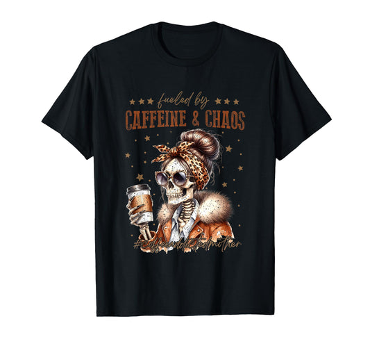 Fueled By Caffeine And Chaos Coffee Addict T-Shirt