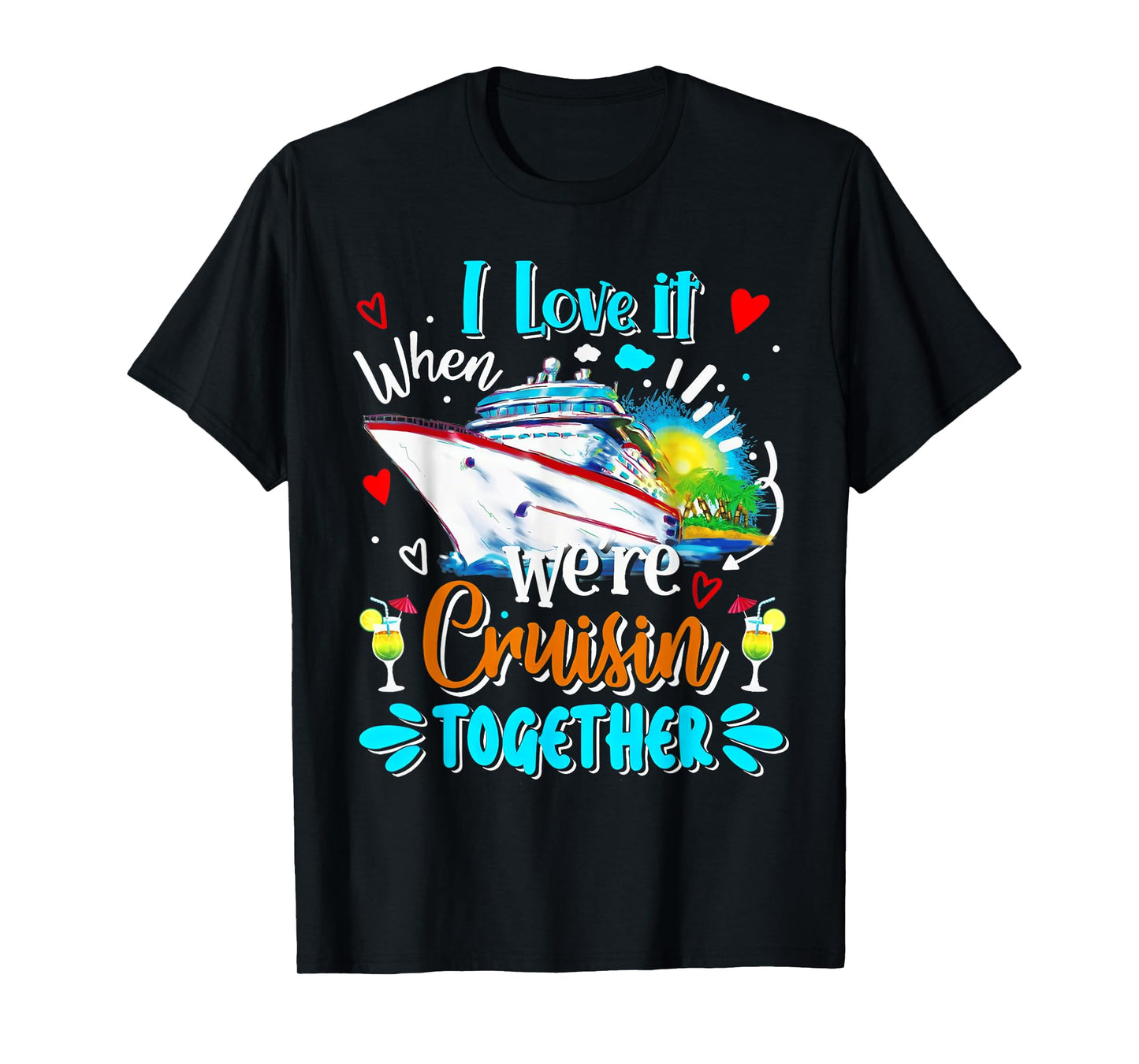 Cruise Vintage I Love It When We're Cruisin Together T-Shirt