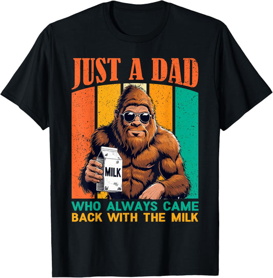 just a dad who always came back Funny Bigfoot Fathers Day T-Shirt