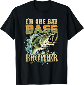 I'm One Bad Bass Brother Bass Fishing Gift For Fish Lovers T-Shirt