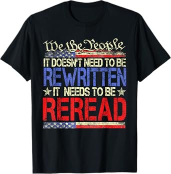 Constitution It Doesn't Need To Be Rewritten We The People T-Shirt