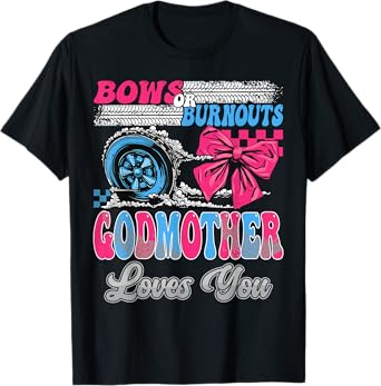 Burnouts or Bows GodMother Loves You Gender Reveal Party T-Shirt
