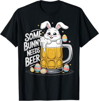 Some Bunny Needs Beer Funny Easter Day Bunny Beer T-Shirt
