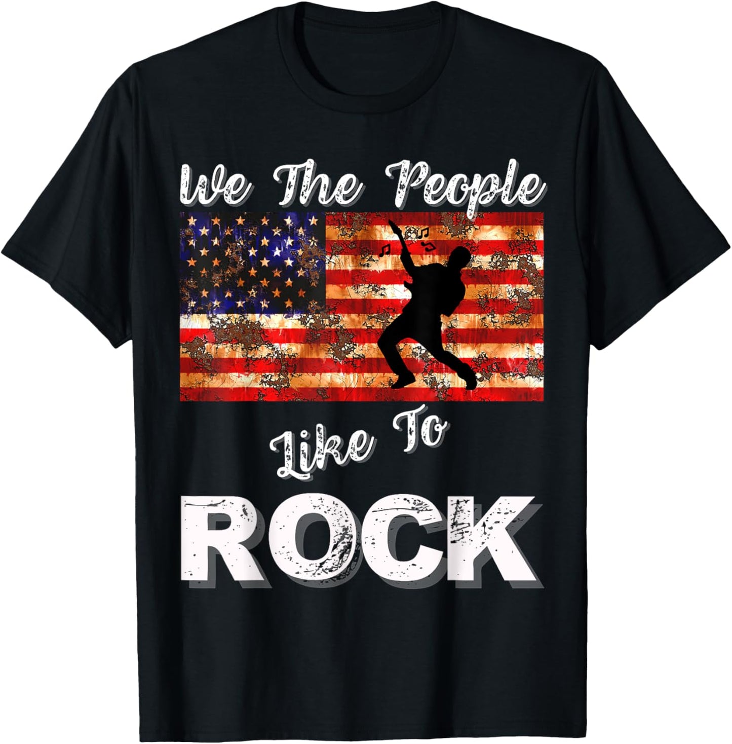 We The People Like To Rock American Flag 4th July Music T-Shirt