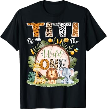 Titi Of The Wild One 1St Bday Safari Jungle Animals T-Shirt
