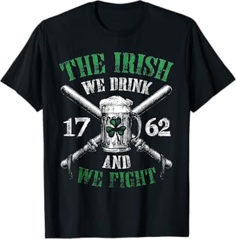 The Irish We Drink And We Fight 1762 Beer Shamrock T-Shirt