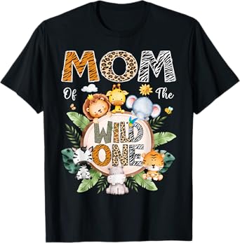 Mom Of The Wild One First Birthday Safari Jungle Animal T-Shirt