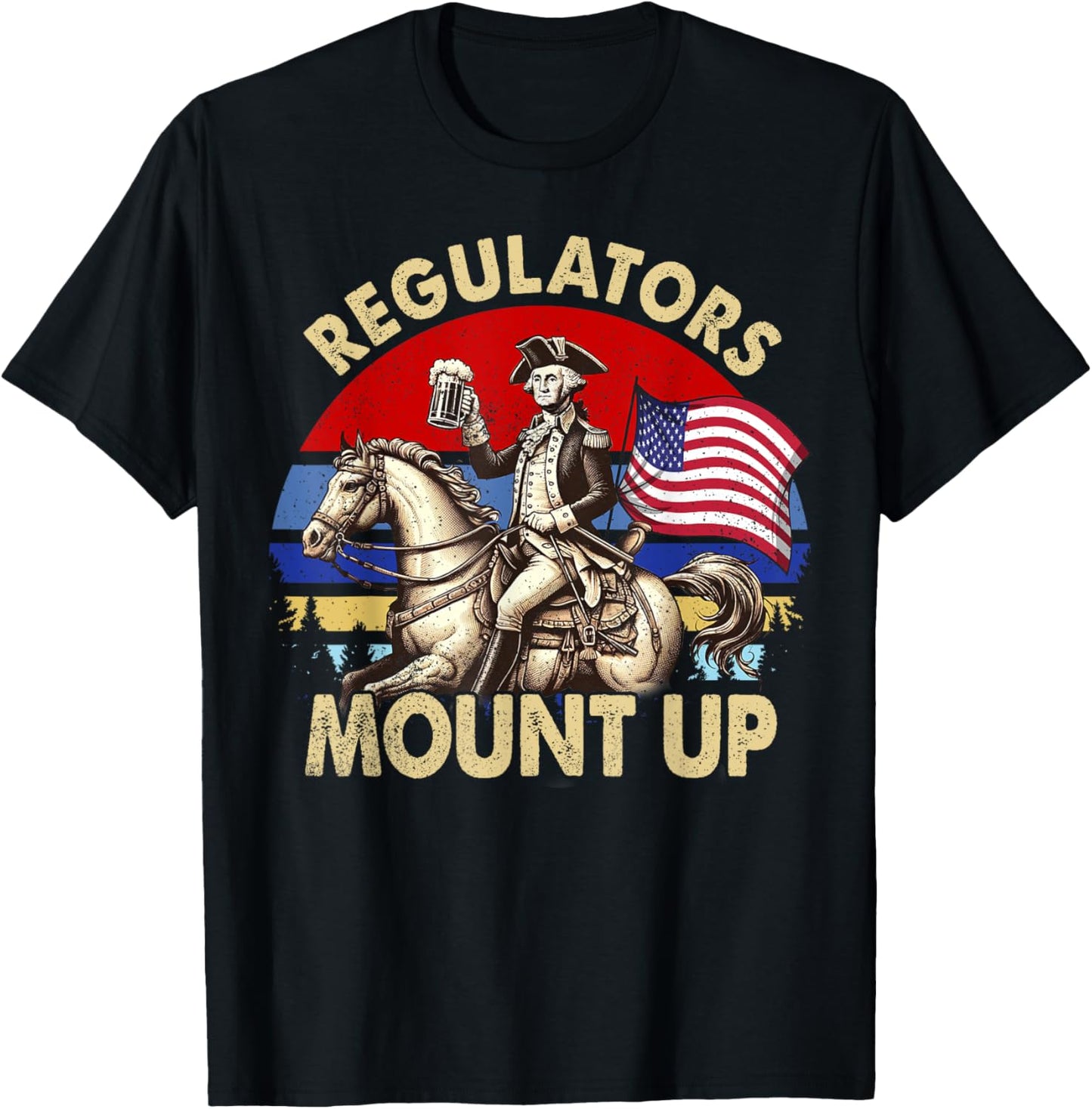 Regulators Mount Up 4th Of July Independence Day T-Shirt