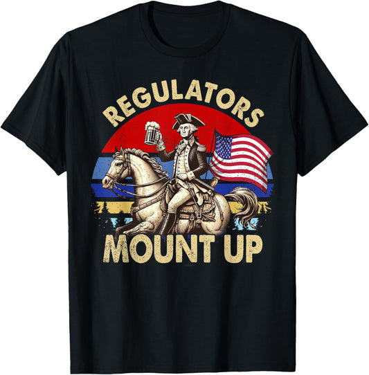 Regulators Mount Up 4th Of July Independence Day T-Shirt