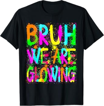 Retro Bruh We Are Glowing In My Glowing Era Colorful T-Shirt