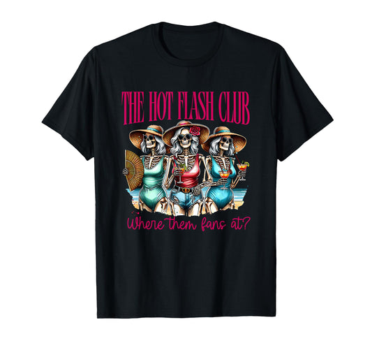 The Hot Flash Club Where Them Fans At? T-Shirt