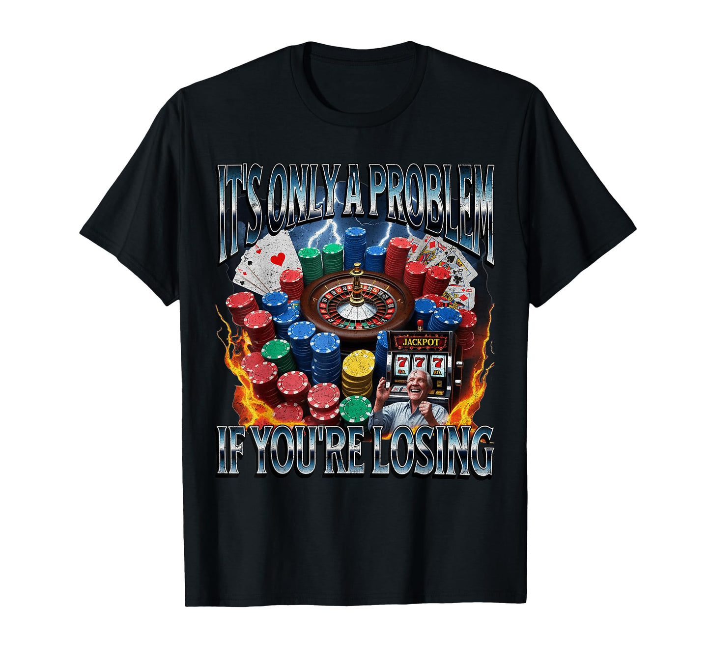 It’s Only A Problem if You’re Losing Funny Gambling Bootleg T-Shirt