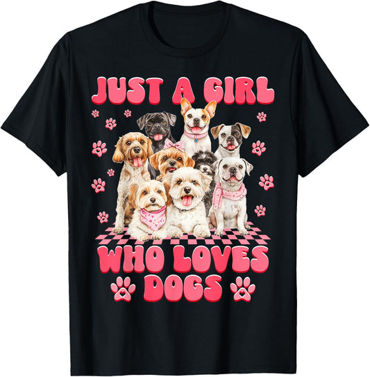Funny Just A Girl Who Loves Dogs Puppy Love Girls Women Tee T-Shirt
