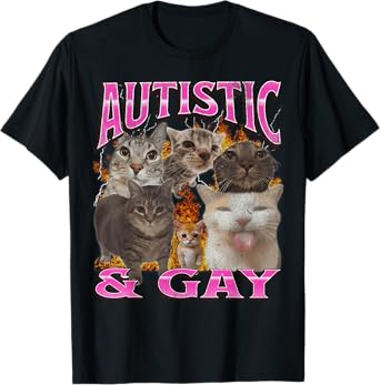 Autistic and Gay Funny Cat Meme Bootleg Graphic T-Shirt for Men Women