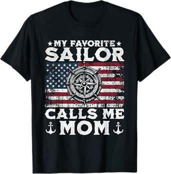 My Favorite Sailor Calls Me Mom - Proud Mom of a Sailor T-Shirt