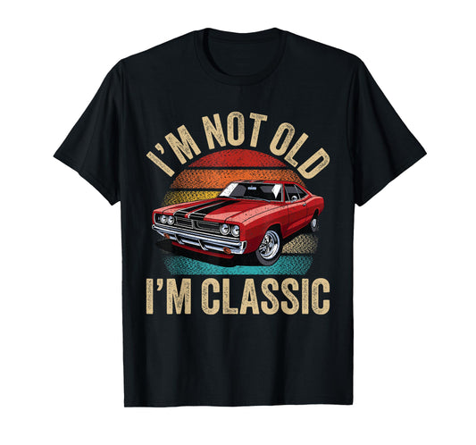 I'm Not Old I'm Classic Father's Day Vintage Car Dad Men T-Shirt