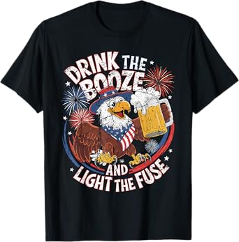 Patriotic Eagle Drink the Booze and Light the Fuse T-Shirt