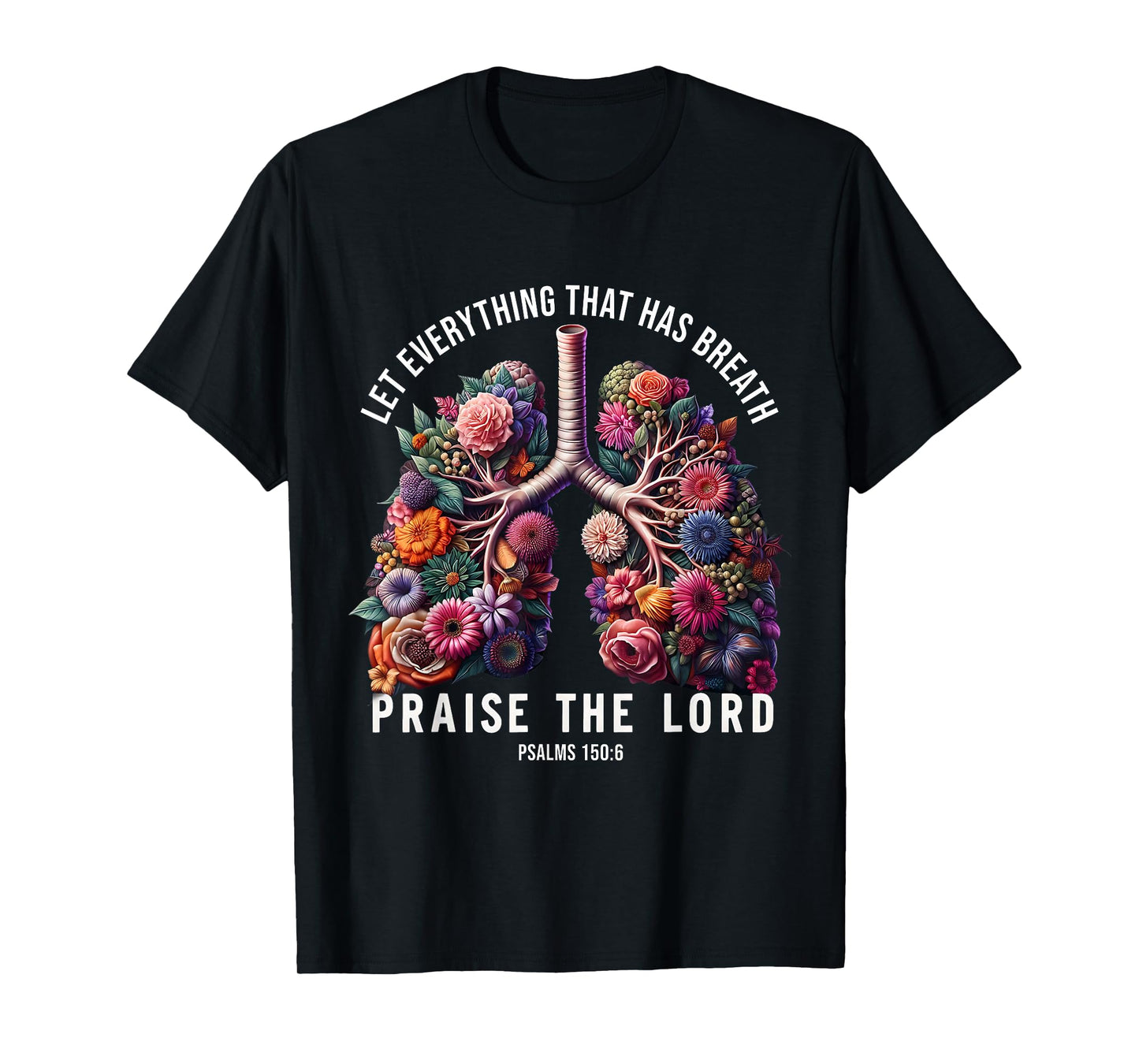 Let Everything That Has Breath Praise The Lord Tee T-Shirt
