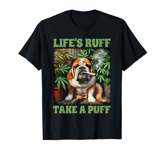 Bulldog Smoking Weed Cannabis 420 Life's Ruff Take A Puff T-Shirt