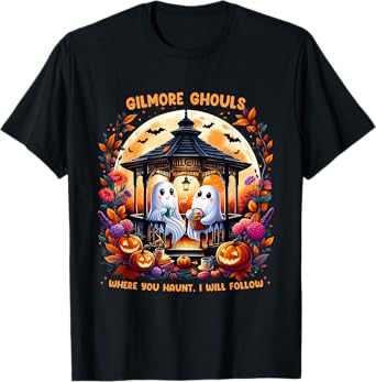 Halloween Gilmore Ghouls Where You Haunt I Will Follow Ghost T-Shirt
