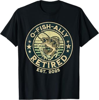 O-Fish-Ally Retired 2025 for Fisherman Fishing Retirement T-Shirt