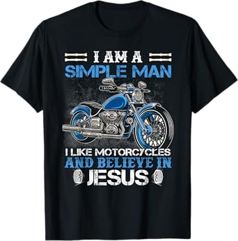 I am a simple man I like motorcycles and believe in Jesus T-Shirt