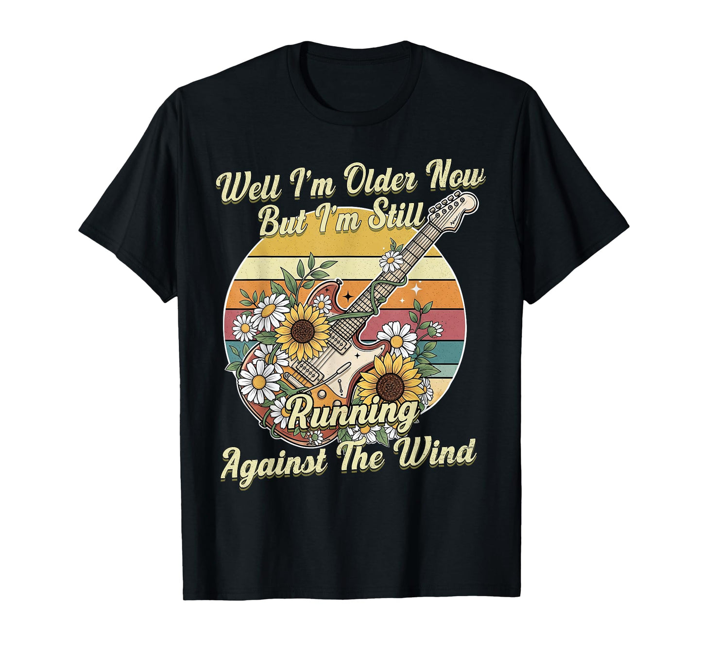 Well I’m Older Now But I’m Still Running Against The Wind T-Shirt