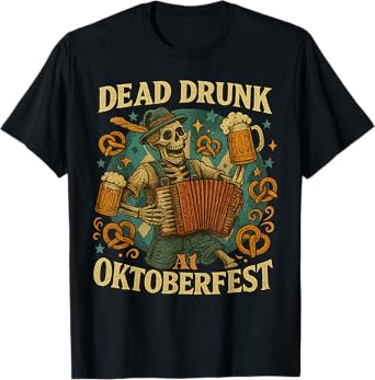 Dead Drunk at Oktoberfest Skeleton Beer Halloween & Volkfest T-Shirt