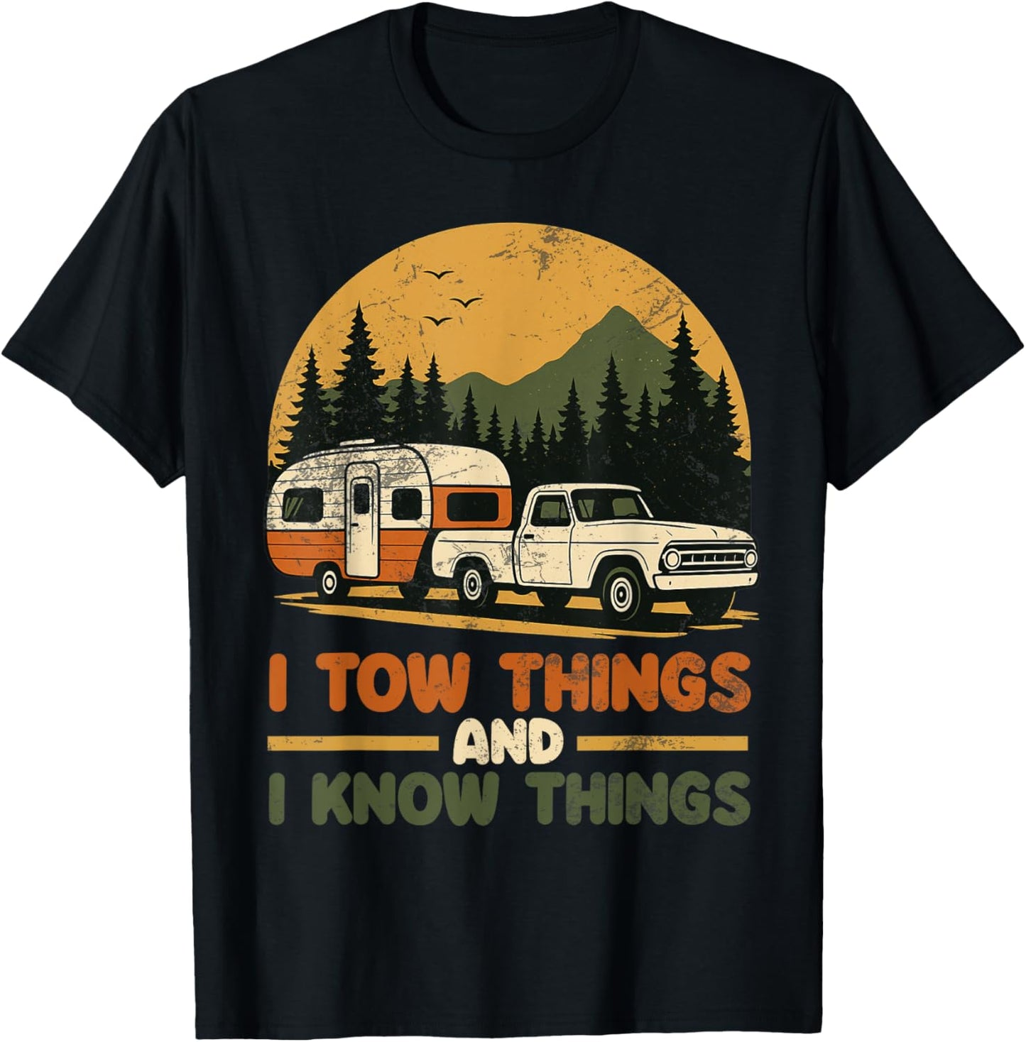 I Tow Things and I Know Things Funny Humor for Men Women T-Shirt