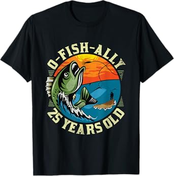 O-Fish-Ally 25 Years Old, 25th Birthday Fishing T-Shirt