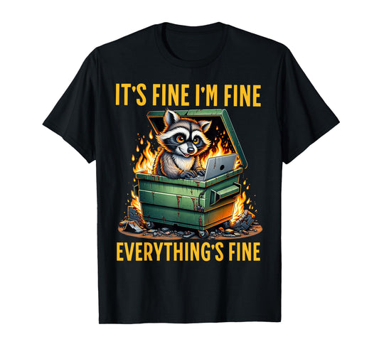 It's Fine I'm Fine Everything's Fine Dumpster On Fire T-Shirt