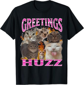 Greetings Huzz Funny Cat Meme Bootleg Graphic Men Women T-Shirt