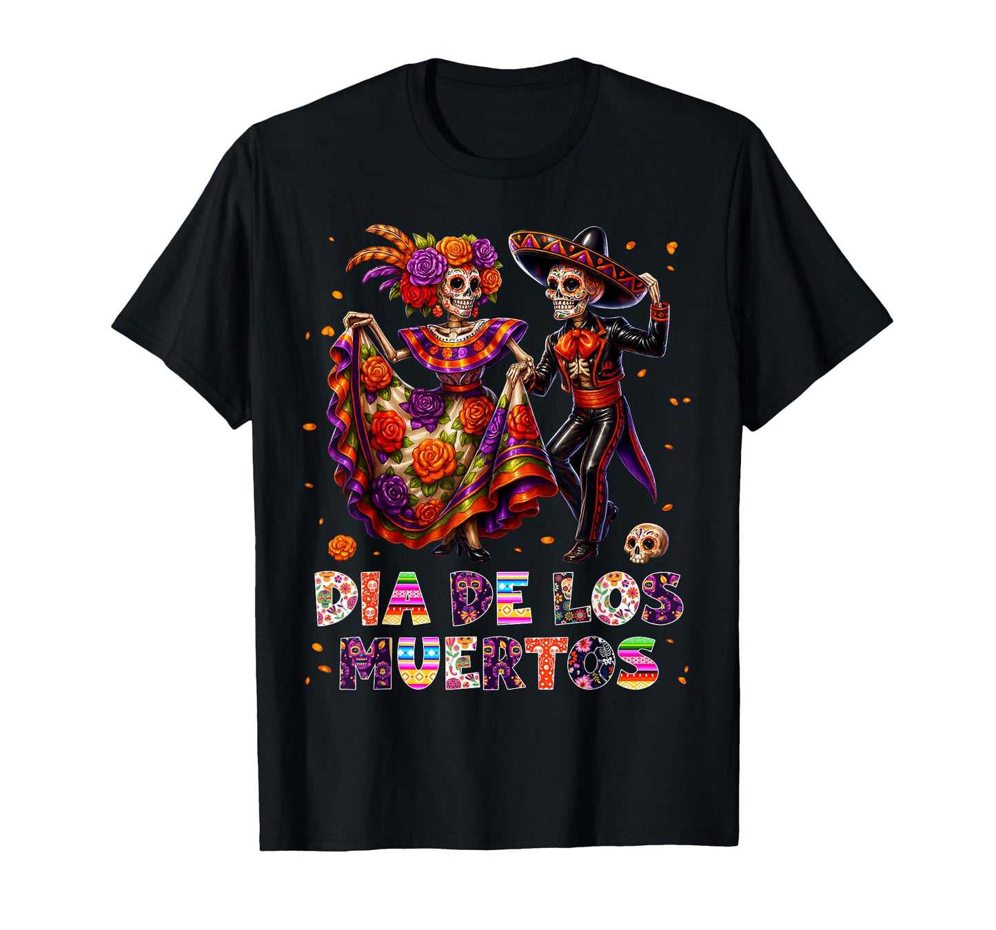 Dia De Los Muertos Skeleton Dancing Day The Dead Men Women T-Shirt