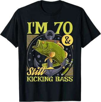 Funny Mens Fishing Birthday Gifts For Angler 70th Birthday Fishing, 70 Years Old And Still Kicking Bass T-Shirt