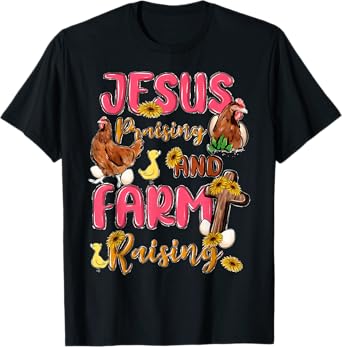 Jesus Praising And Farm Raising Funny Farming Farmer Quote T-Shirt