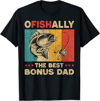 Father's Day Funny Fishing Ofishally The Best Bonus Dad T-Shirt