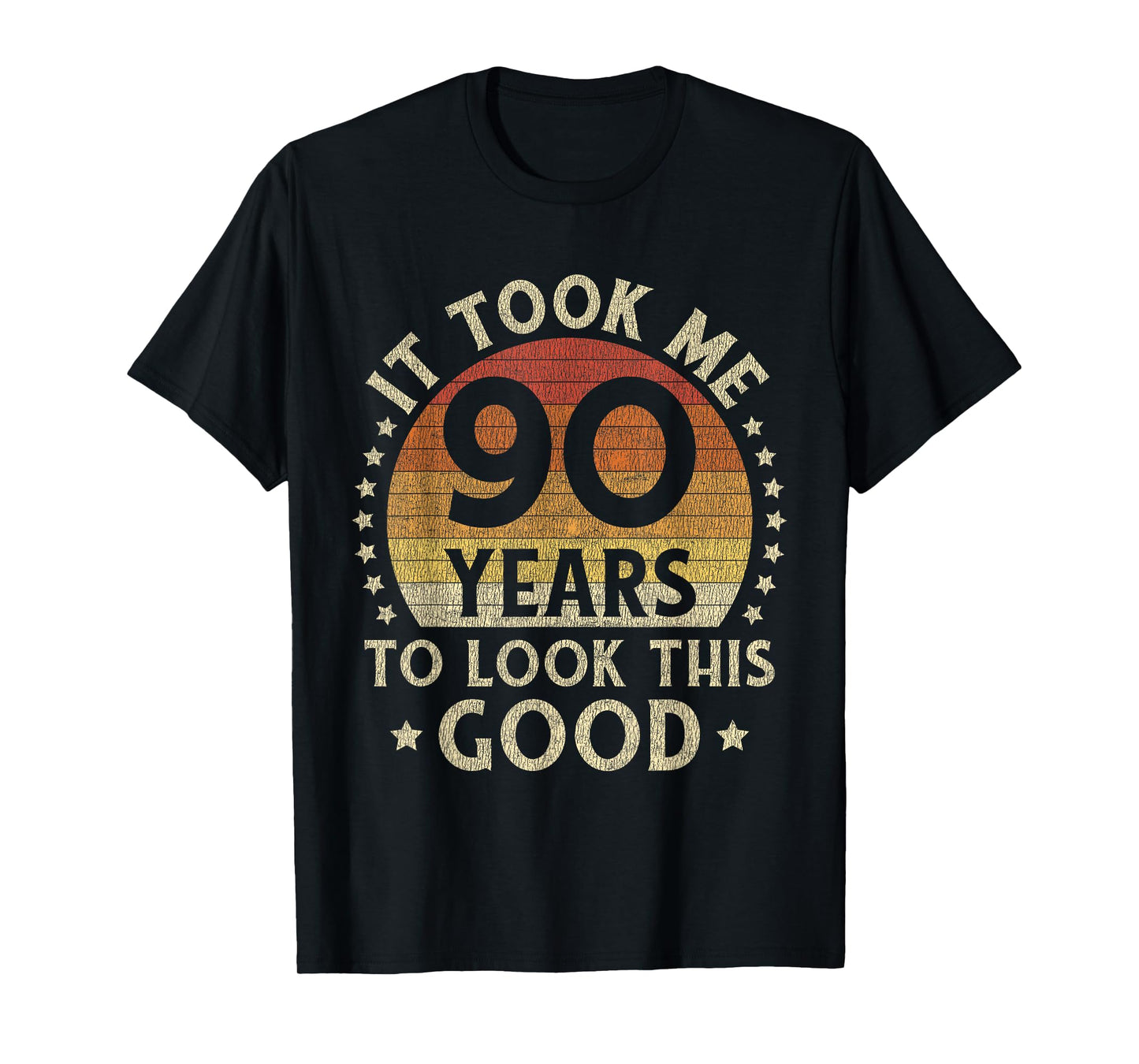 It Took Me 90 Years To Look This Good 90th Birthday Gift T-Shirt