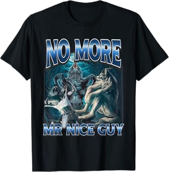 No More Mr Nice Guy Funny Alpha Wolves Meme Alpha Male Wolf T-Shirt