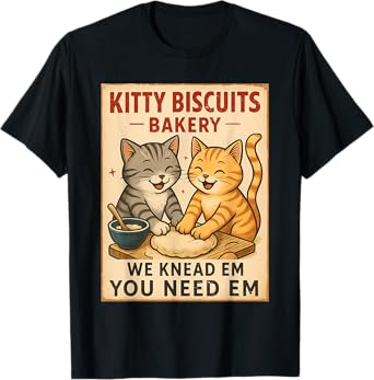 Kitty Biscuits Bakery We Knead Em You Need Em Funny Cat T-Shirt for Men Women Kids