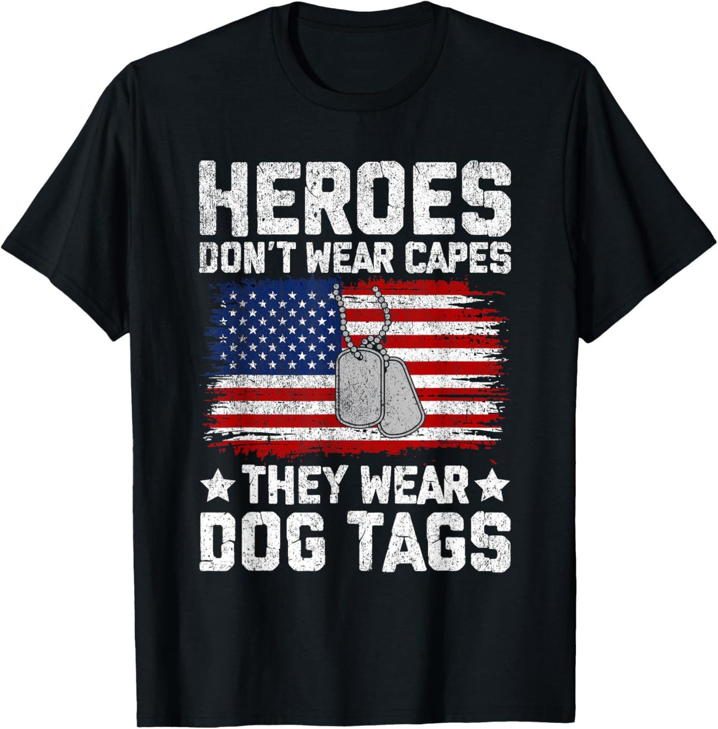 Heroes Don't Wear Capes They Wear Dog Tags T-shirt