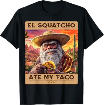 El Squatcho Ate My Taco Funny Bigfoot and Sasquatch T-Shirt