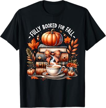 Fully Booked for Fall Books Pumpkin Autumn Thanksgiving T-Shirt